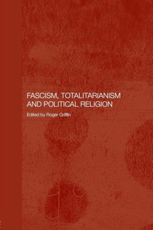 Fascism, Totalitarianism and Political Religion