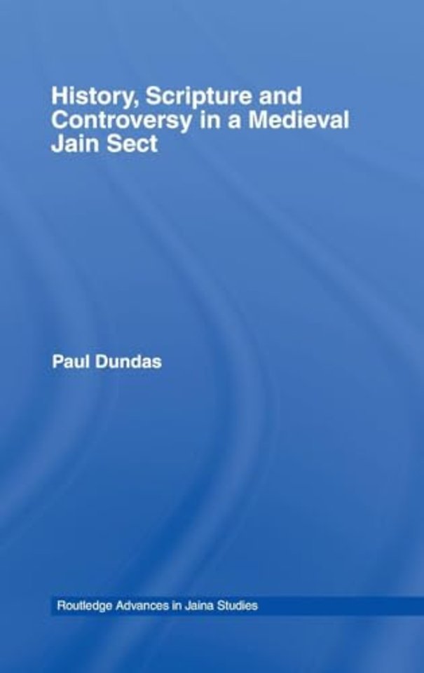 History, Scripture and Controversy in a Medieval Jain Sect