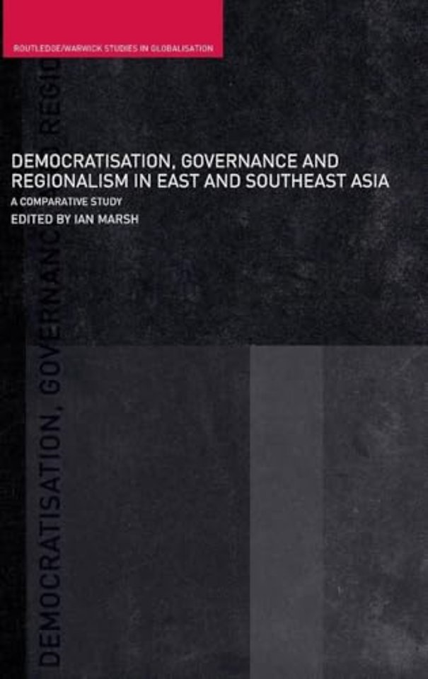 Democratisation, Governance and Regionalism in East and Southeast Asia
