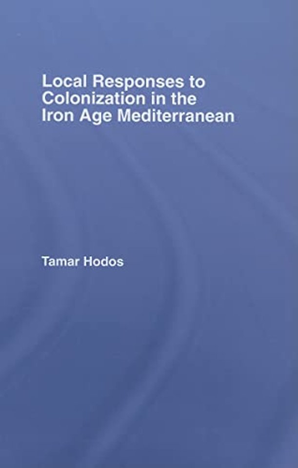 Local Responses to Colonization in the Iron Age Meditarranean