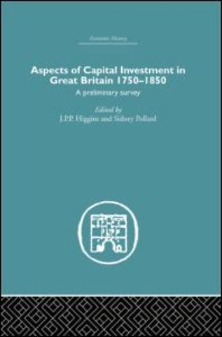 Aspects of Capital Investment in Great Britain 1750-1850