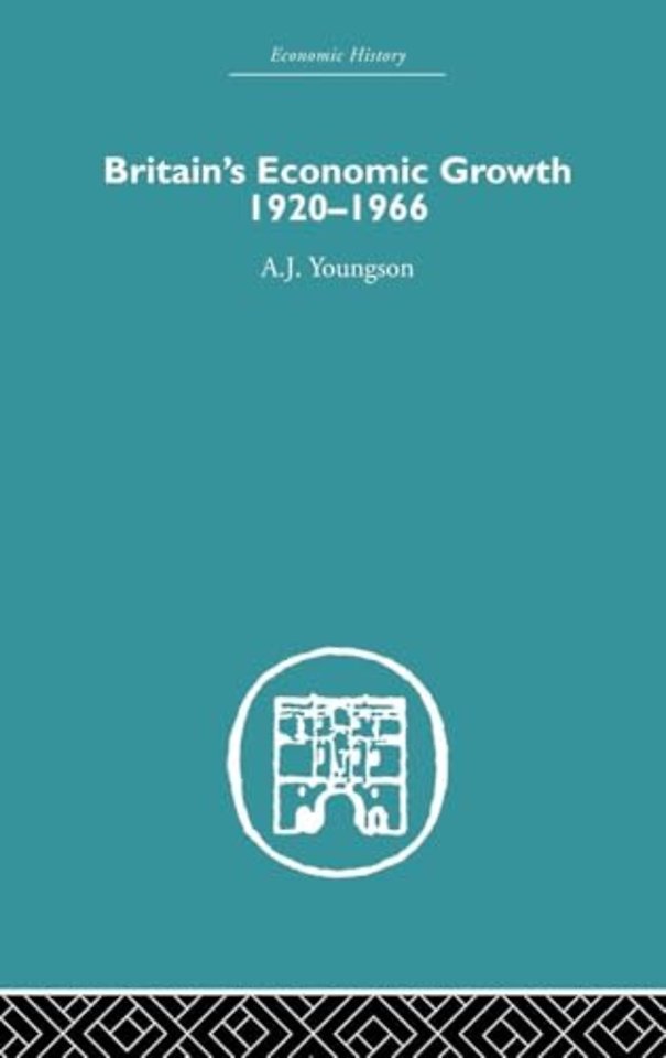 Britain's Economic Growth 1920-1966