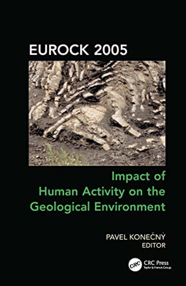 Impact of Human Activity on the Geological Environment EUROCK 2005