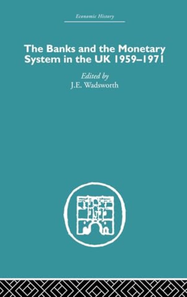 Banks and the Monetary System in the UK, 1959-1971