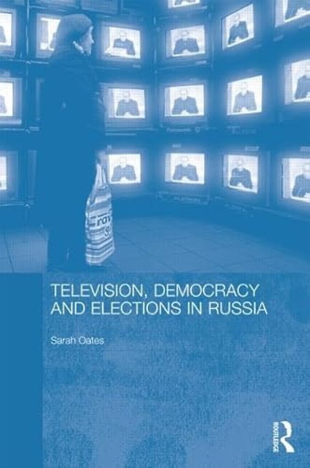Television, Democracy and Elections in Russia