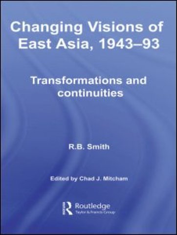 Changing Visions of East Asia, 1943-93