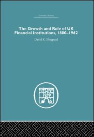 Growth and Role of UK Financial Institutions, 1880-1966