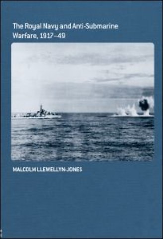 Royal Navy and Anti-Submarine Warfare, 1917-49