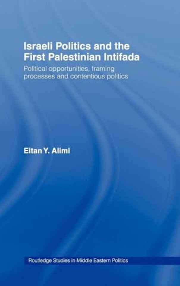 Israeli Politics and the First Palestinian Intifada