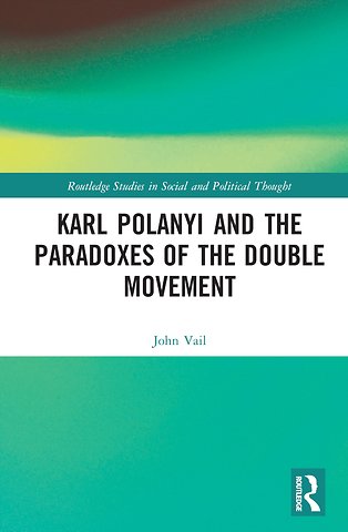 Karl Polanyi and the Paradoxes of the Double Movement