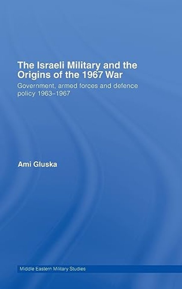Israeli Military and the Origins of the 1967 War