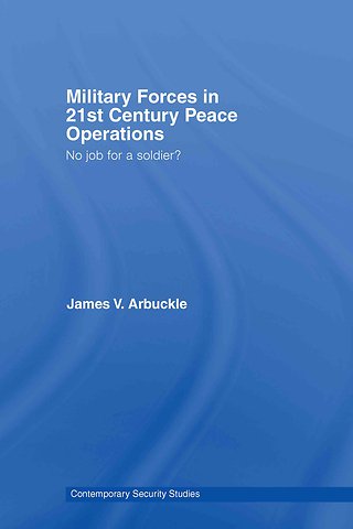 Military Forces in 21st Century Peace Operations