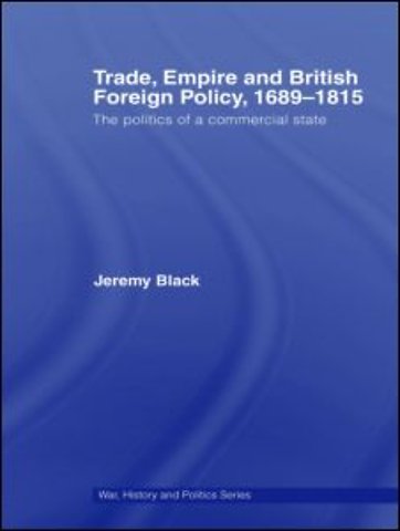 Trade, Empire and British Foreign Policy, 1689-1815