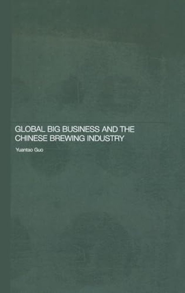 Global Big Business and the Chinese Brewing Industry