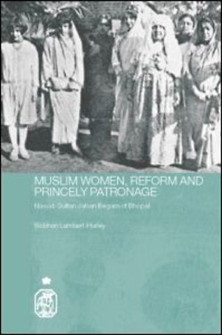 Muslim Women, Reform and Princely Patronage