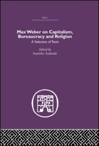 Max Weber on Capitalism, Bureaucracy and Religion