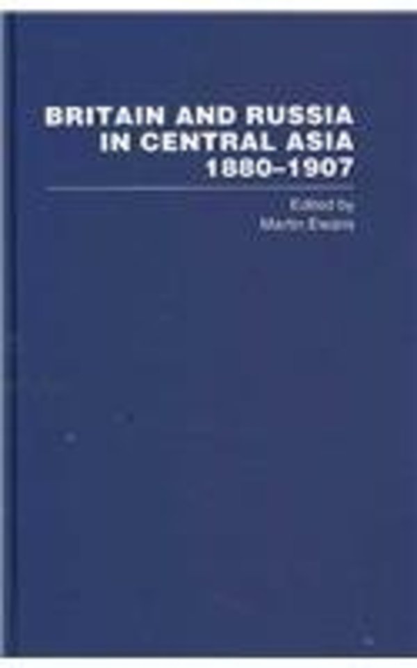 Britain and Russia in Central Asia 1880–1907