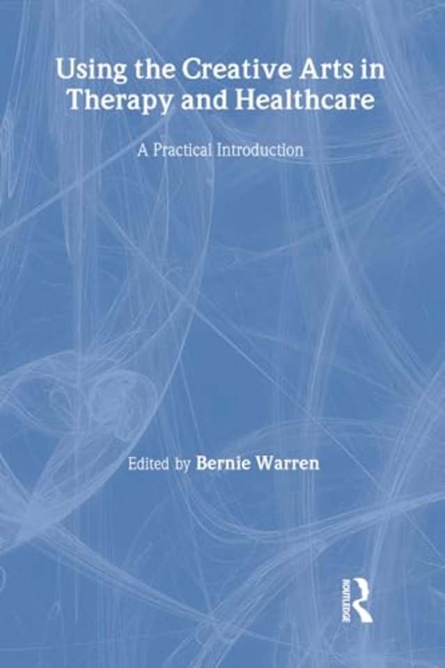 Using the Creative Arts in Therapy and Healthcare
