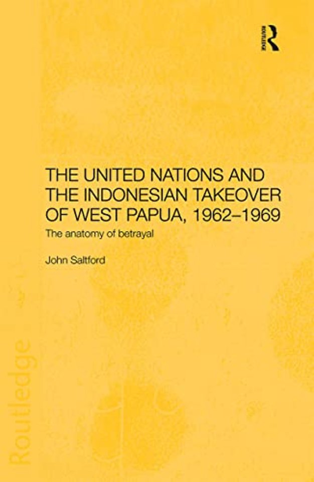 United Nations and the Indonesian Takeover of West Papua, 1962-1969