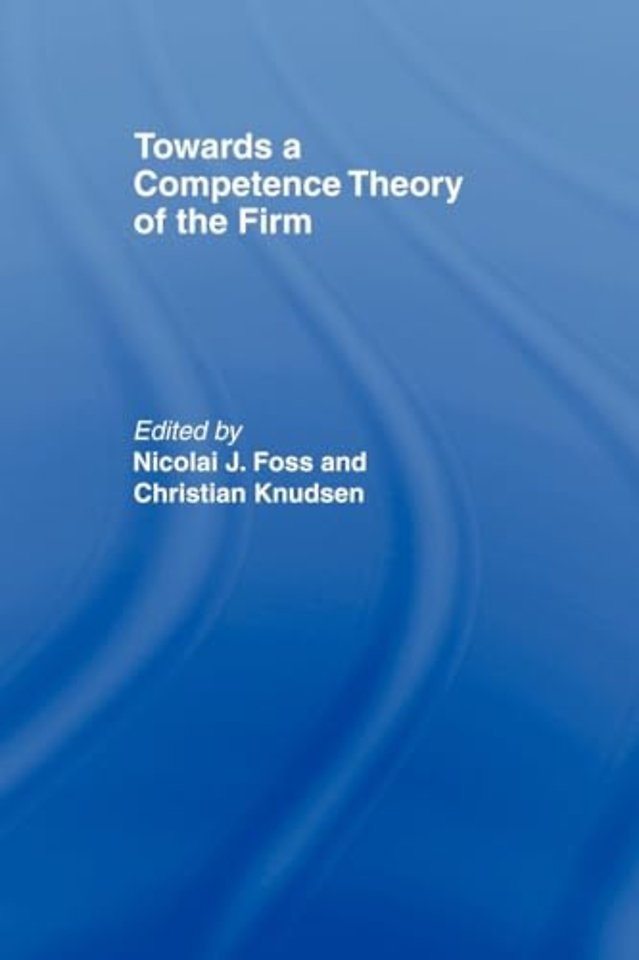 Towards a Competence Theory of the Firm