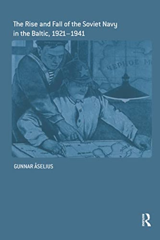 Rise and Fall of the Soviet Navy in the Baltic 1921-1941