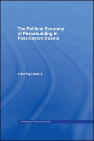 Political Economy of Peacebuilding in Post-Dayton Bosnia