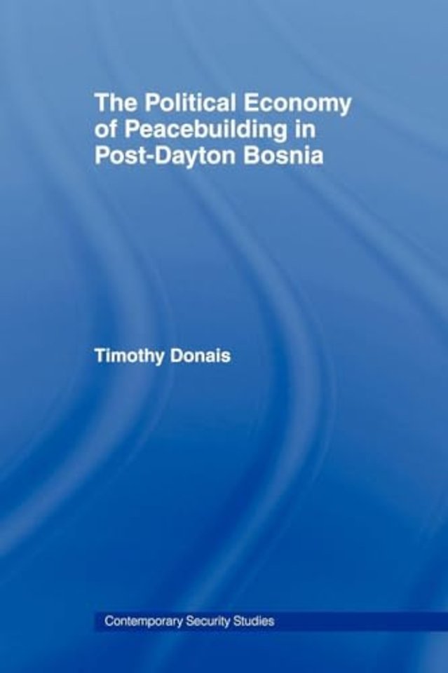 Political Economy of Peacebuilding in Post-Dayton Bosnia