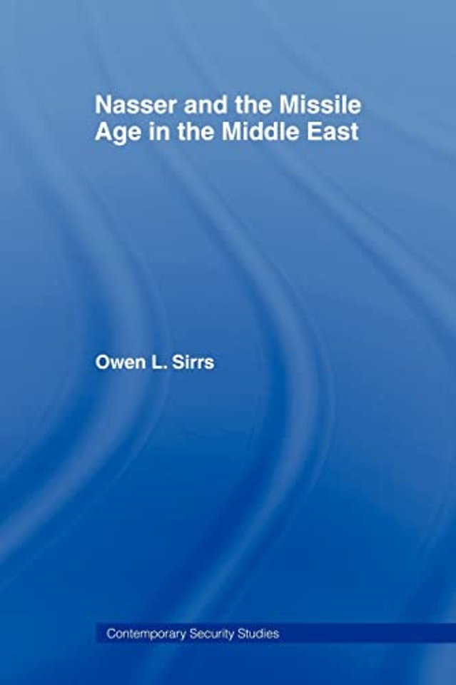 Nasser and the Missile Age in the Middle East