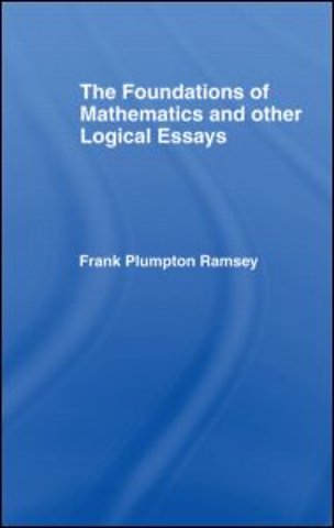 Foundations of Mathematics and other Logical Essays
