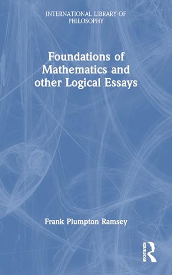 Foundations of Mathematics and other Logical Essays