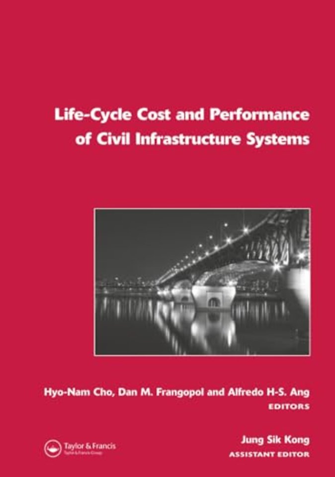 Life-Cycle Cost and Performance of Civil Infrastructure Systems