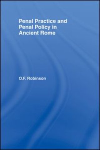 Penal Practice and Penal Policy in Ancient Rome