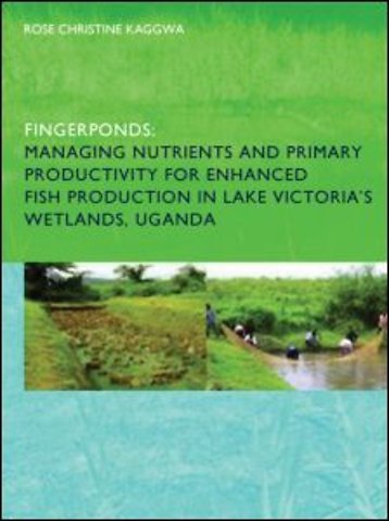 Fingerponds: Managing Nutrients & Primary Productivity For Enhanced Fish Production in Lake Victoria’s Wetlands Uganda