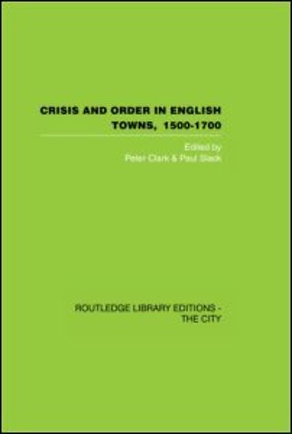 Crisis and Order in English Towns 1500-1700