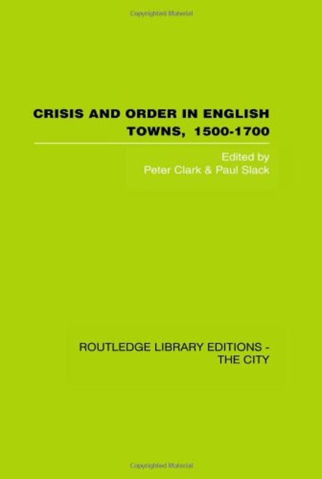 Crisis and Order in English Towns 1500-1700