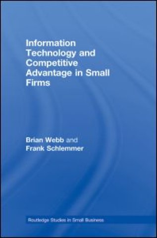 Information Technology and Competitive Advantage in Small Firms
