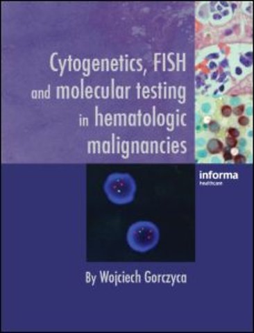 Cytogenetics, FISH and Molecular Testing in Hematologic Malignancies