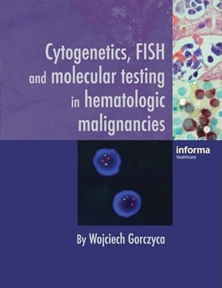 Cytogenetics, FISH and Molecular Testing in Hematologic Malignancies