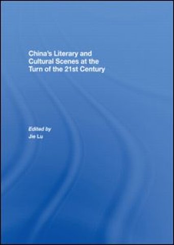 China’s Literary and Cultural Scenes at the Turn of the 21st Century