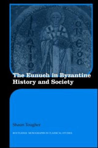 Eunuch in Byzantine History and Society