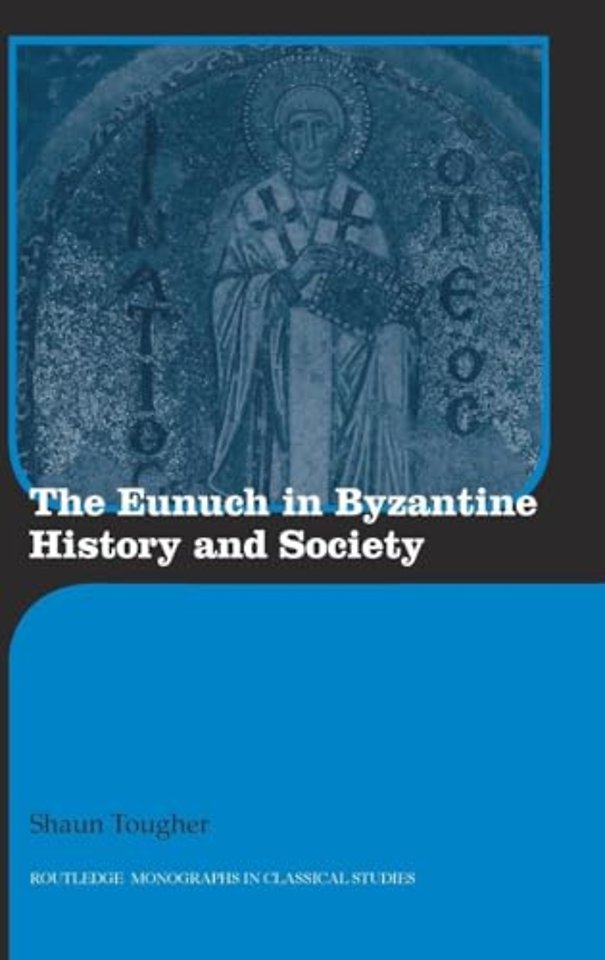 Eunuch in Byzantine History and Society