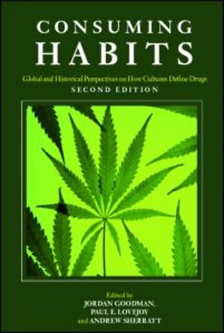 Consuming Habits: Global and Historical Perspectives on How Cultures Define Drugs