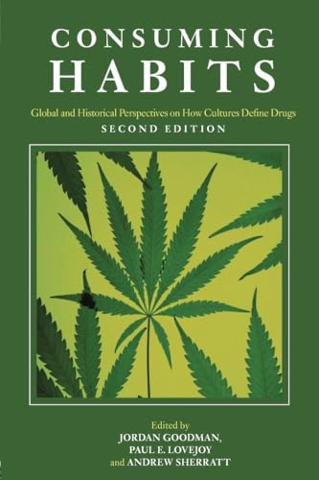 Consuming Habits: Global and Historical Perspectives on How Cultures Define Drugs