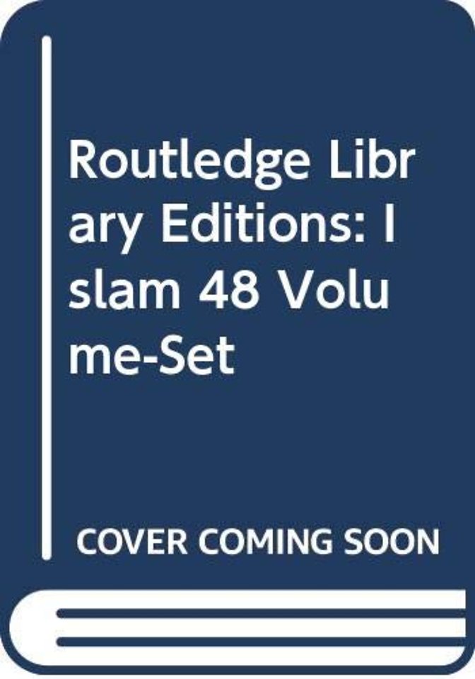 Routledge Library Editions: Islam 48 Volume-Set