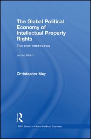 Global Political Economy of Intellectual Property Rights, 2nd ed