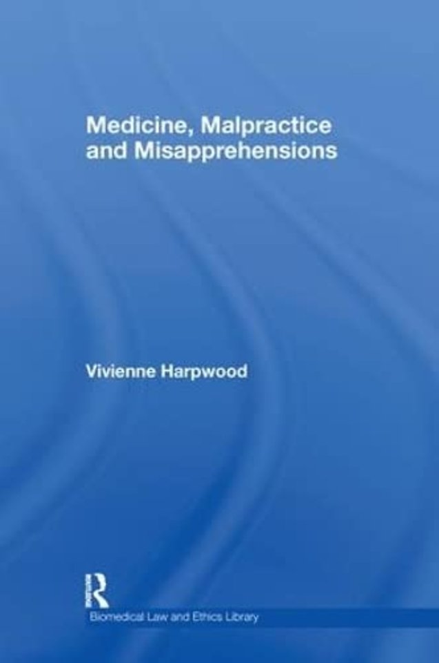 Medicine, Malpractice and Misapprehensions