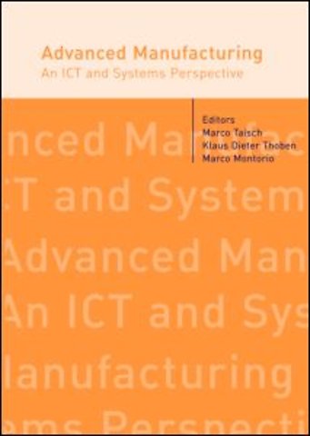 Advanced Manufacturing. An ICT and Systems Perspective