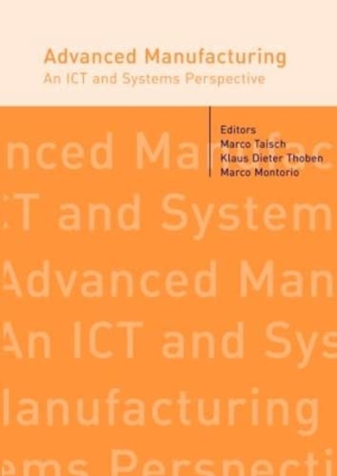 Advanced Manufacturing. An ICT and Systems Perspective
