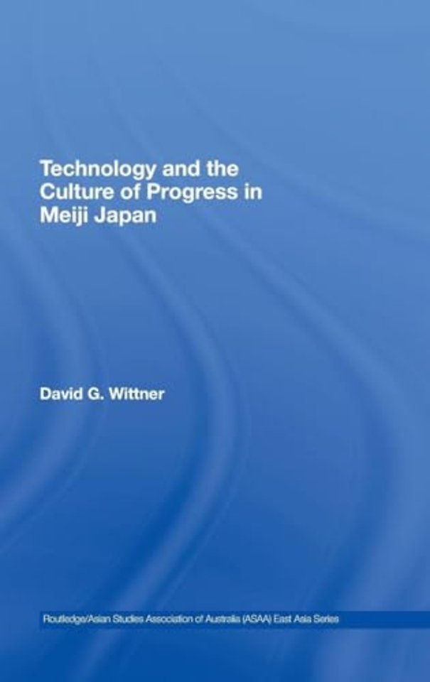 Technology and the Culture of Progress in Meiji Japan