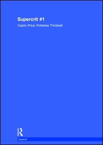 Cedric Price: Potteries Thinkbelt